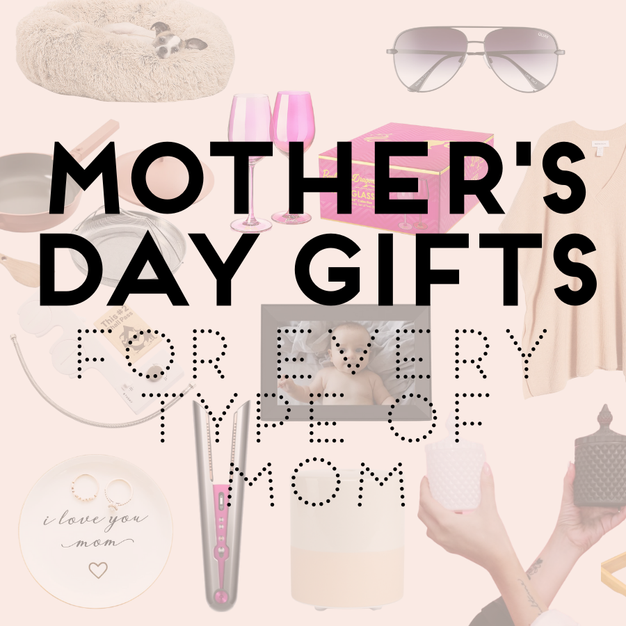 Mothers Day Gifts: Gift Guides for All Types of Moms 